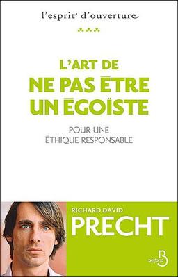 L'art de ne pas être un égoïste : pour une éthique responsable