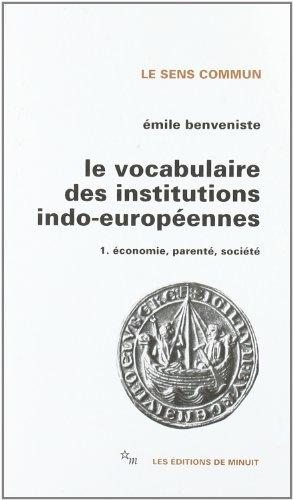 Le vocabulaire des institutions indo-européennes. Vol. 1. Economie, parenté, société