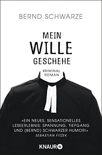 Mein Wille geschehe: Kriminalroman. Nach einer gemeinsamen Idee und mit einem Nachwort von Sebastian Fitzek