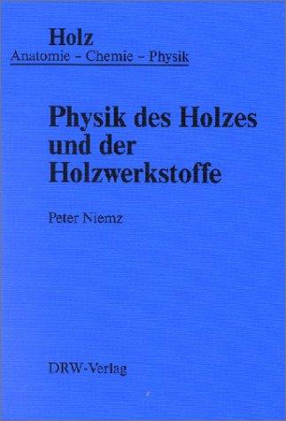 Holz, in 3 Bdn., Physik des Holzes und der Holzwerkstoffe