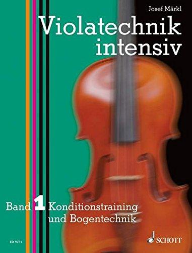 Violatechnik intensiv: Konditionstraining und Bogentechnik. Band 1. Viola. Lehrbuch.