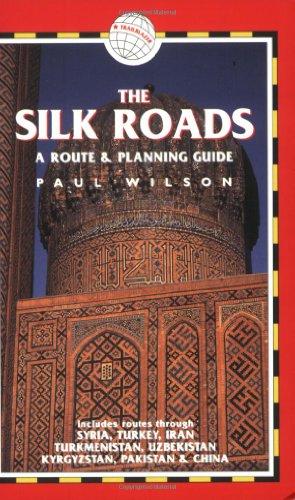 The Silk Roads: A Route and Planning Guide (Silk Roads: A Route & Planning Guide)