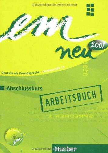 em neu 2008 Abschlusskurs: Deutsch als Fremdsprache / Arbeitsbuch mit Audio-CD: Deutsch als Fremdsprache Niveaustufe C1. Ein Lehrwerk im Baukastensystem