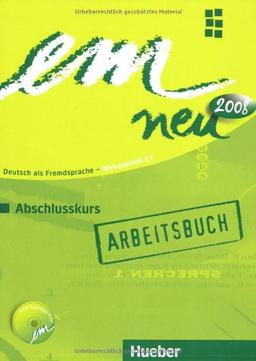 em neu 2008 Abschlusskurs: Deutsch als Fremdsprache / Arbeitsbuch mit Audio-CD: Deutsch als Fremdsprache Niveaustufe C1. Ein Lehrwerk im Baukastensystem