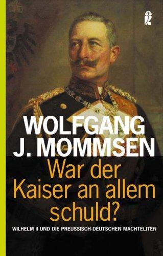 War der Kaiser an allem Schuld?: Wilhelm II. und die preussisch-deutschen Machteliten