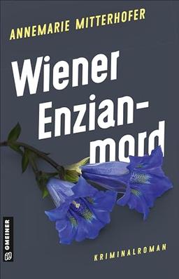 Wiener Enzianmord: Kriminalroman (Chefinspektorin Anna Bernini)