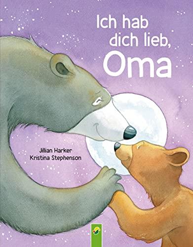 Ich hab dich lieb, Oma | Für Kinder ab 2 Jahren: Ein Vorlesebuch über die Liebe zwischen Oma und Enkelkind. Das perfekte Geschenk für die beste Oma der Welt