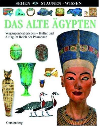 Das Alte Ägypten: Vergangenheit erleben. Kultur und Alltag im Reich der Pharaonen