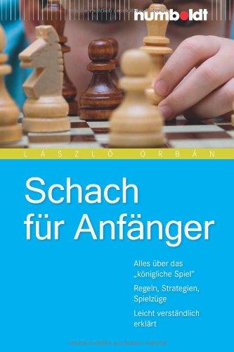 Schach für Anfänger. Alles über das 'königliche Spiel' - Regeln, Strategien, Spielzüge