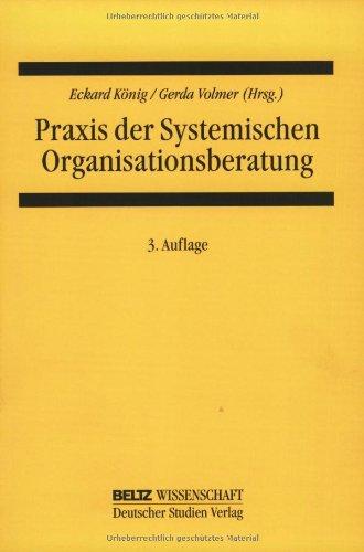 Praxis der Systemischen Organisationsberatung (System und Organisation)