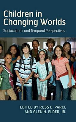 Children in Changing Worlds: Sociocultural and Temporal Perspectives