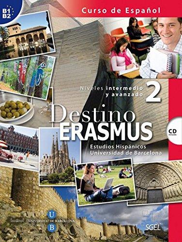 Destino ERASMUS 2 - Nivel intermedio y avanzado: Estudios Hispánicos Universidad de Barcelona / Kursbuch mit Audio-CD