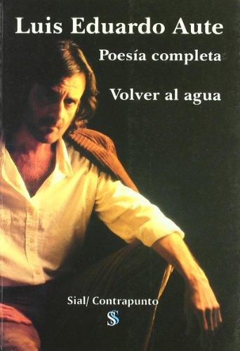 Volver al agua (1970-2006) : poesía completa