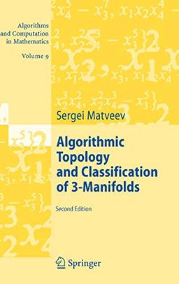 Algorithmic Topology and Classification of 3-Manifolds (Algorithms and Computation in Mathematics, 9, Band 9)