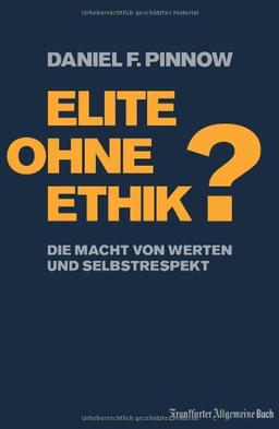 Elite ohne Ethik?: Die Macht von Werten und Selbstrespekt