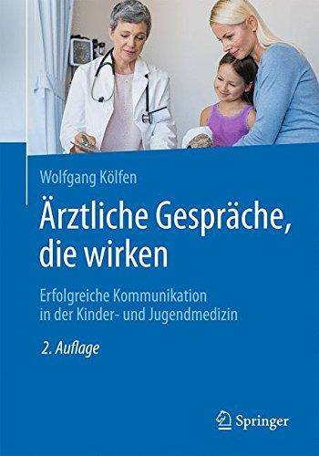 Ärztliche Gespräche, die wirken: Erfolgreiche Kommunikation in der Kinder- und Jugendmedizin