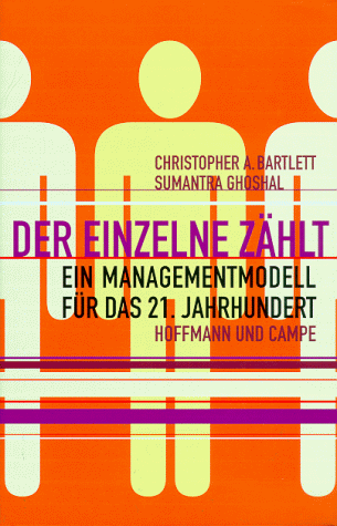 Der Einzelne zählt. Ein Managementmodell für das 21. Jahrhundert