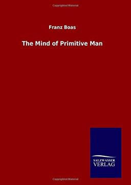 The Mind of Primitive Man