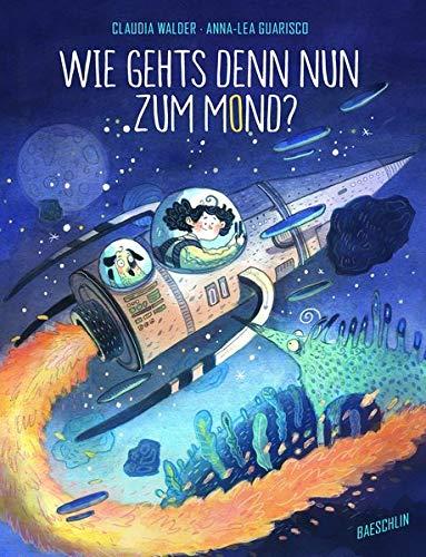 Wie gehts denn nun zum Mond? (Baeschlin Sachbilderbuch)