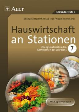 Hauswirtschaft an Stationen Klasse 7: Übungsmaterial zu den Kernthemen des Lernplans Klasse 7