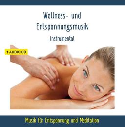 Wellnessmusik und Entspannungsmusik Instrumental - Musik zur Entspannung, Ruhe, Meditation, Tiefenentspannung - für Kinder und Erwachsene - gemafrei