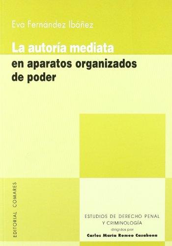 La autoría mediata en aparatos organizados de poder