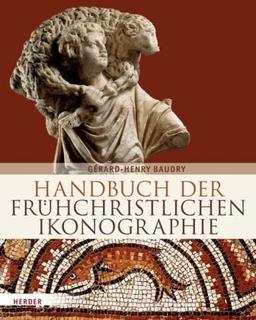 Handbuch der frühchristlichen Ikonographie: 1. bis 7. Jahrhundert