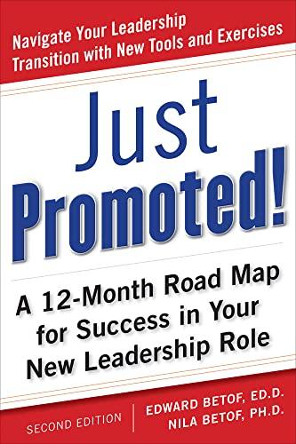 Just Promoted! A 12-Month Road Map for Success in Your New Leadership Role, Second Edition: A 12-Month Road Map for Success in Your New Leadership Role