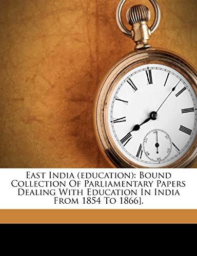 East India (Education): Bound Collection of Parliamentary Papers Dealing with Education in India from 1854 to 1866].