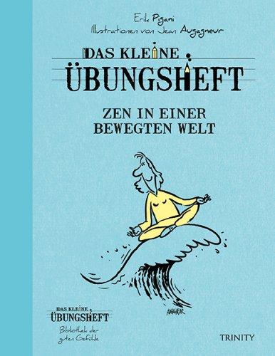 Das kleine Übungsheft - Zen in einer bewegten Welt