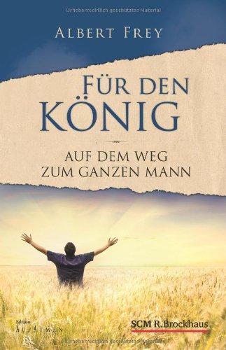 Für den König: Auf dem Weg zum ganzen Mann