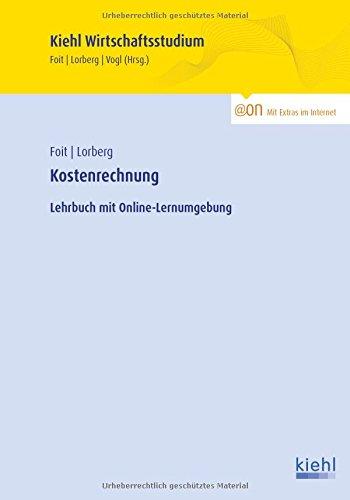 Kostenrechnung: Lehrbuch mit Online-Lernumgebung (Kiehl Wirtschaftsstudium)