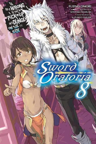 Is It Wrong to Try to Pick Up Girls in a Dungeon?, Sword Oratoria Vol. 8 (light novel) (Is It Wrong to Try to Pick Up Girls in a Dungeon? On the Side)