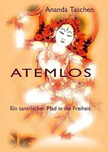 Atemlos: Ein tantrischer Pfad in die Freiheit