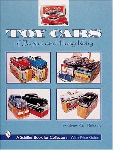 Ralston, A: Toy Cars of Japan & Hong Kong (A Schiffer Book for Collectors)