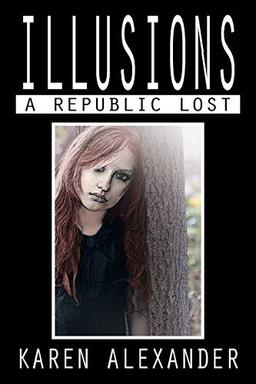 Illusions: A Republic Lost