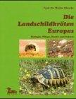 Die Landschildkröten Europas. Biologie, Pflege, Zucht und Schutz