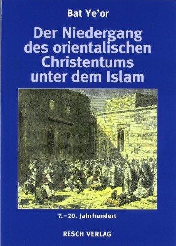 Der Niedergang des orientalischen Christentums unter dem Islam: Vom Dschihad zum Schutzvertrag