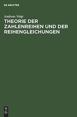 Theorie der Zahlenreihen und der Reihengleichungen