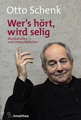 »Wer’s hört, wird selig«: Musikalisches und Unmusikalisches