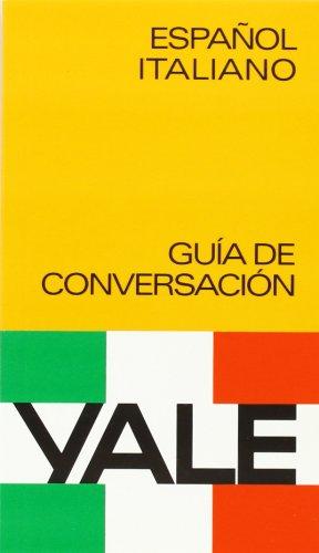 Guía de conversación 'Yale' español-italiano (Yale Guias)