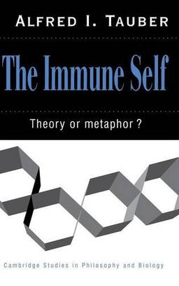 The Immune Self: Theory or Metaphor? (Cambridge Studies in Philosophy and Biology)