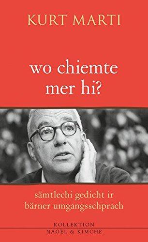 wo chiemte mer hi?: sämtlechi gedicht ir bärner umgangsschprach