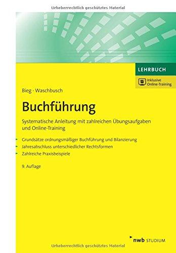 Buchführung: Systematische Anleitung mit zahlreichen Übungsaufgaben und Online-Training. Grundsätze ordnungsmäßiger Buchführung und Bilanzierung. ... (NWB Studium Betriebswirtschaft)