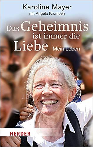 Das Geheimnis ist immer die Liebe: Mein Leben