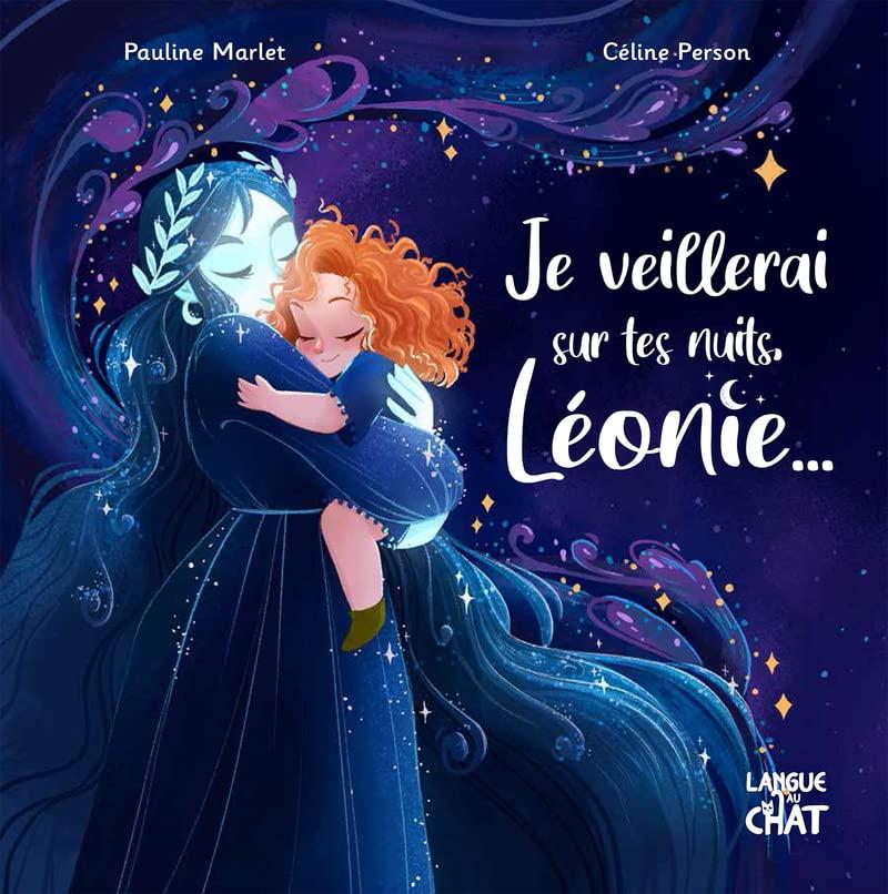 Je veillerai sur tes nuits, Léonie...