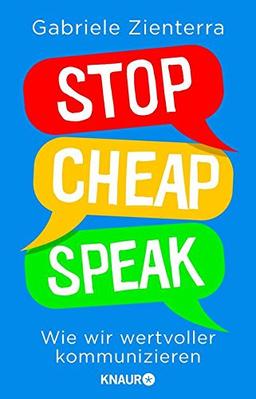 Stop Cheap Speak: Wie wir wertvoller kommunizieren