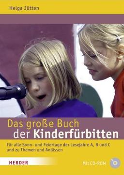 Das große Buch der Kinderfürbitten: Für alle Sonn- und Feiertage der Lesejahre A, B und C und zu Themen und Anlässen