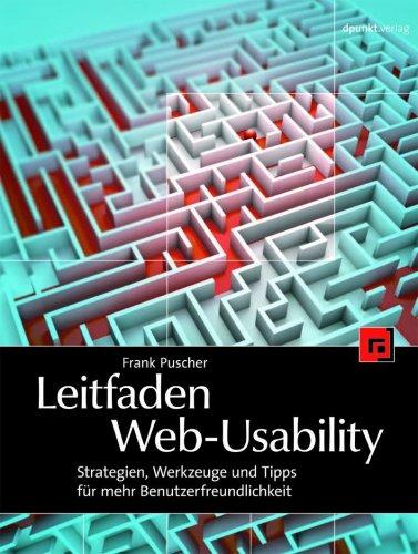 Leitfaden Web-Usability: Strategien, Werkzeuge und Tipps für mehr Benutzerfreundlichkeit