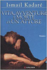 Vita, avventure e morte di un attore (La Gaja scienza, Band 821)